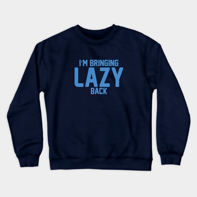 Bringing lazy back Crewneck Sweatshirt by JoannaMichelle